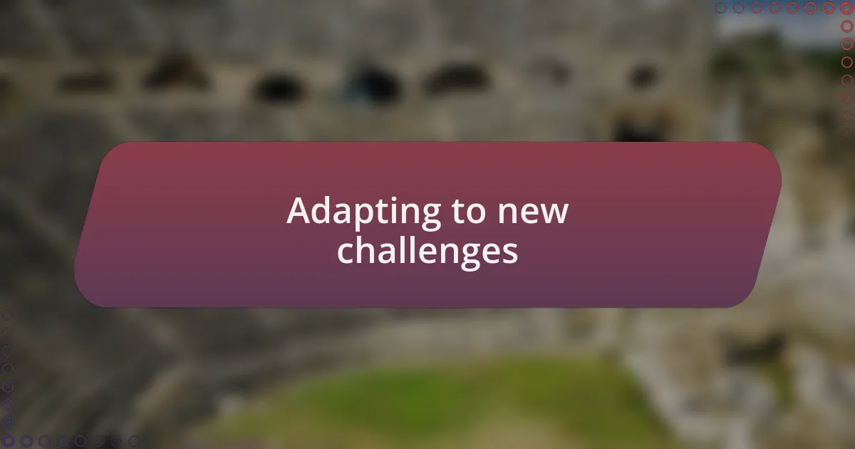 Adapting to new challenges