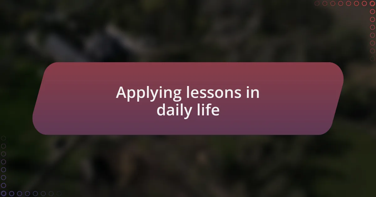 Applying lessons in daily life