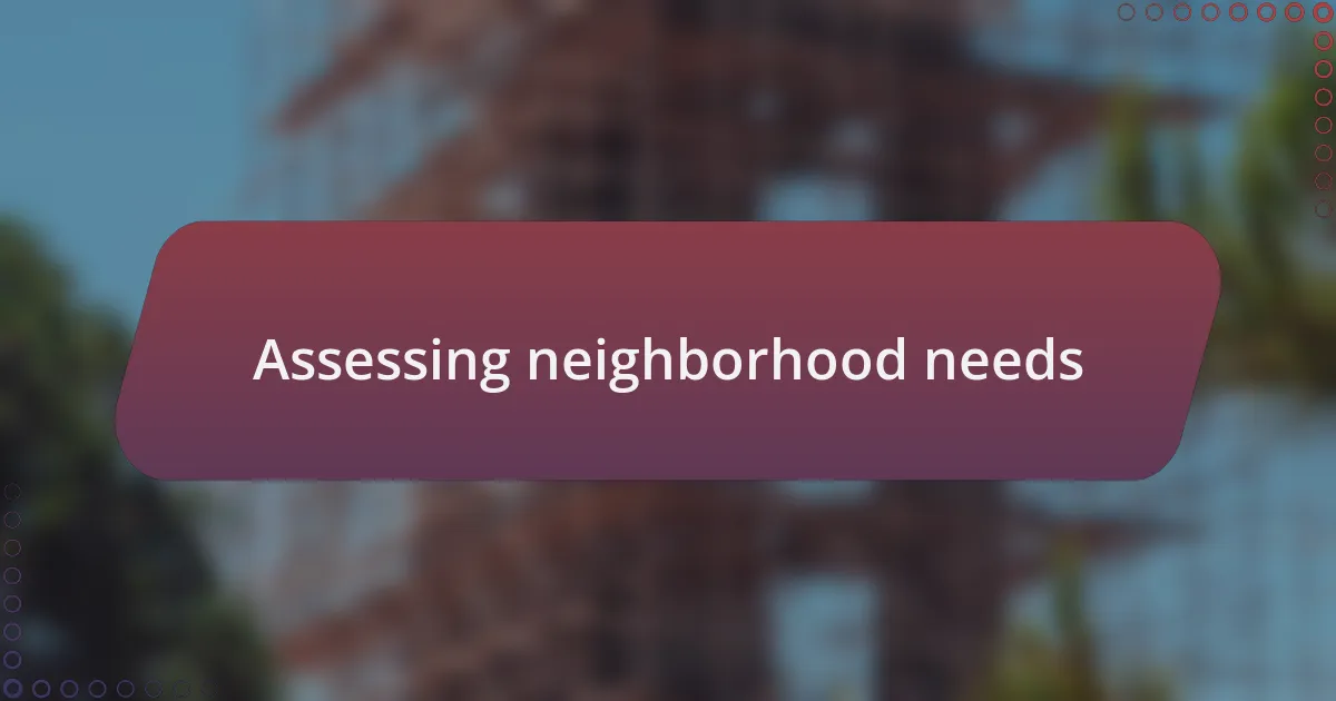 Assessing neighborhood needs