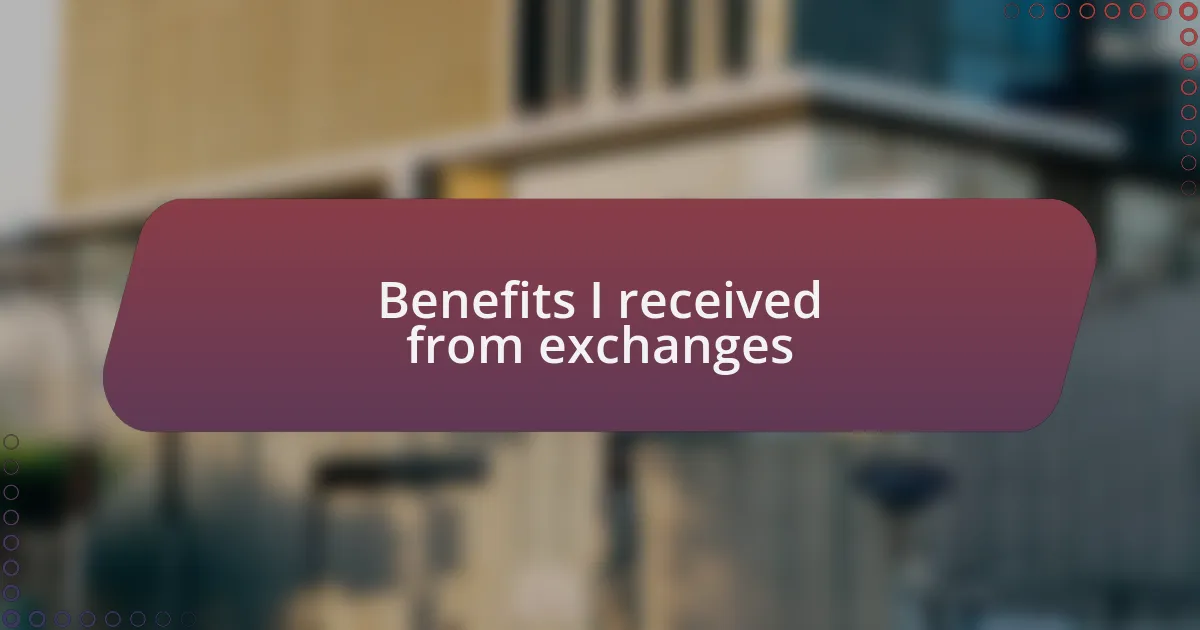 Benefits I received from exchanges