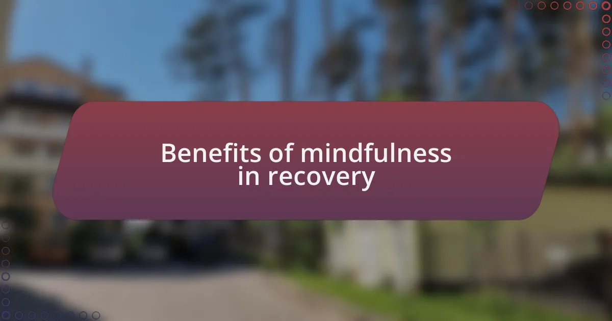 Benefits of mindfulness in recovery