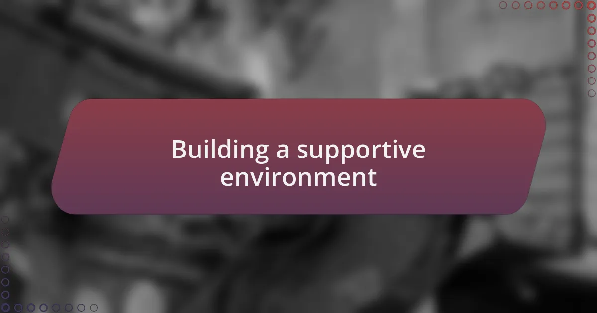 Building a supportive environment