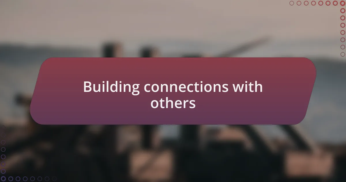 Building connections with others