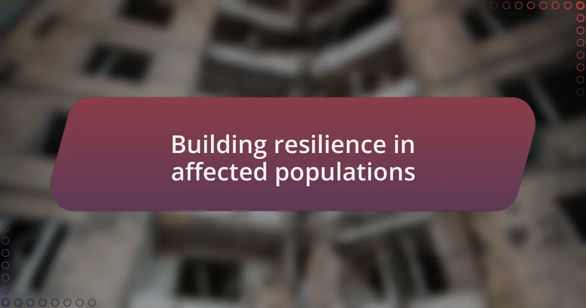 Building resilience in affected populations