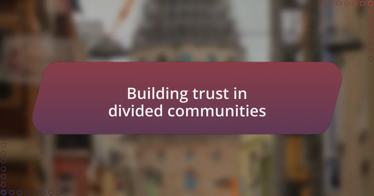 Building trust in divided communities