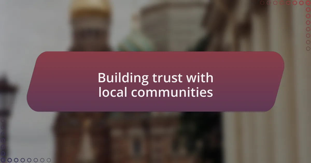 Building trust with local communities