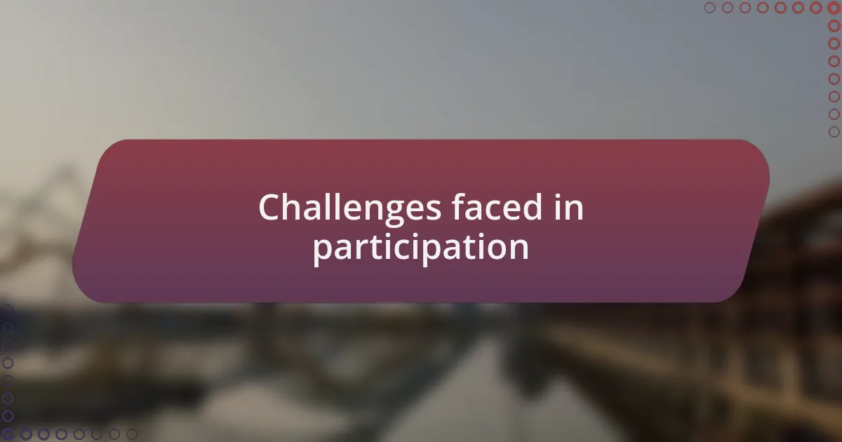 Challenges faced in participation