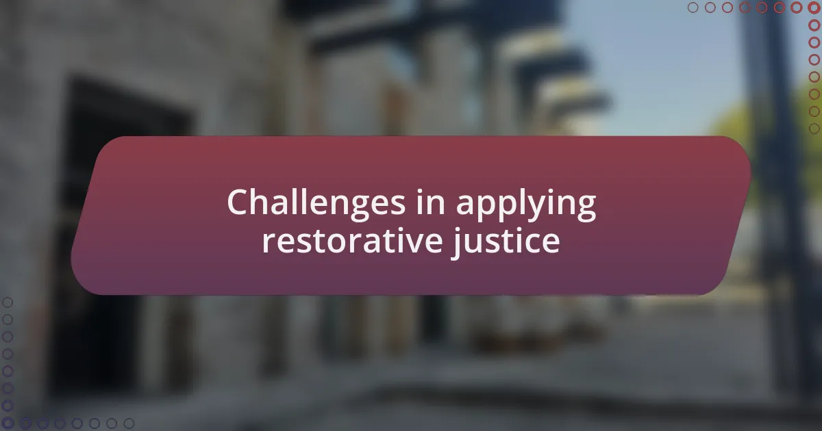 Challenges in applying restorative justice