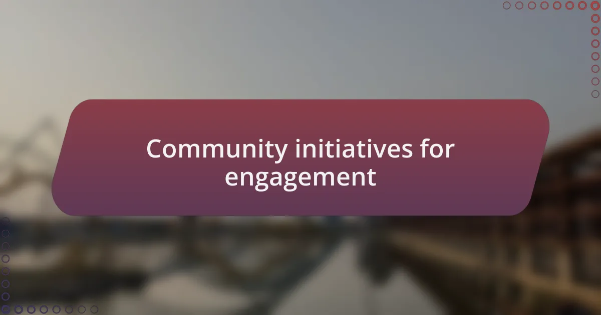 Community initiatives for engagement