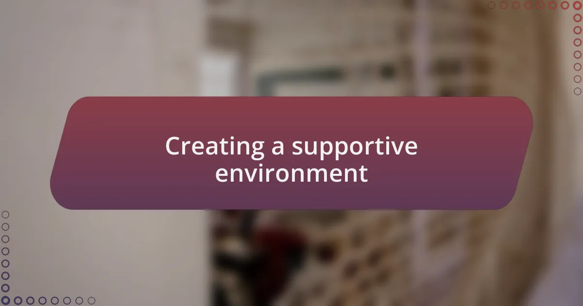 Creating a supportive environment