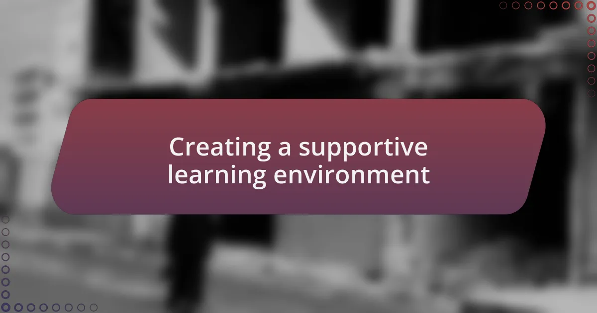 Creating a supportive learning environment