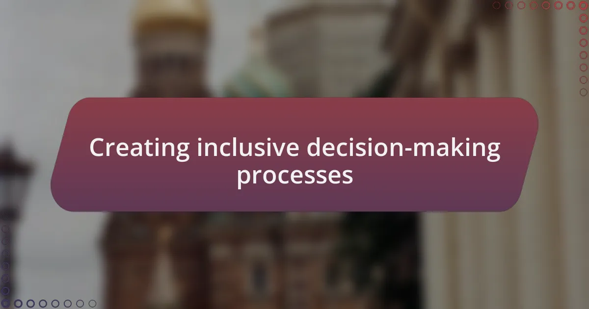 Creating inclusive decision-making processes