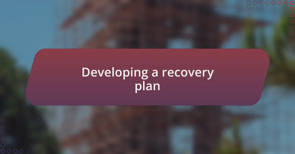 Developing a recovery plan