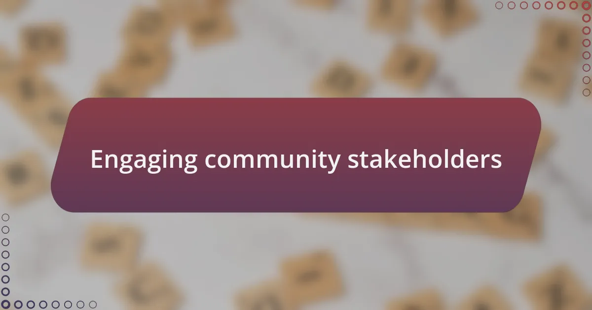 Engaging community stakeholders