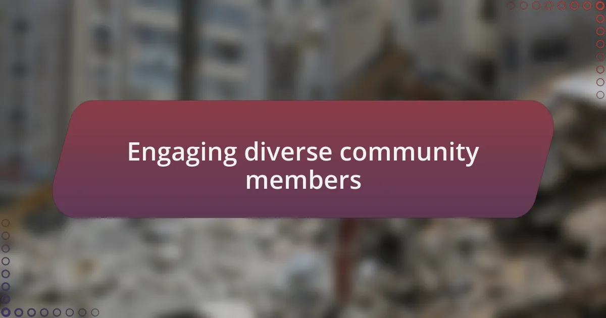 Engaging diverse community members
