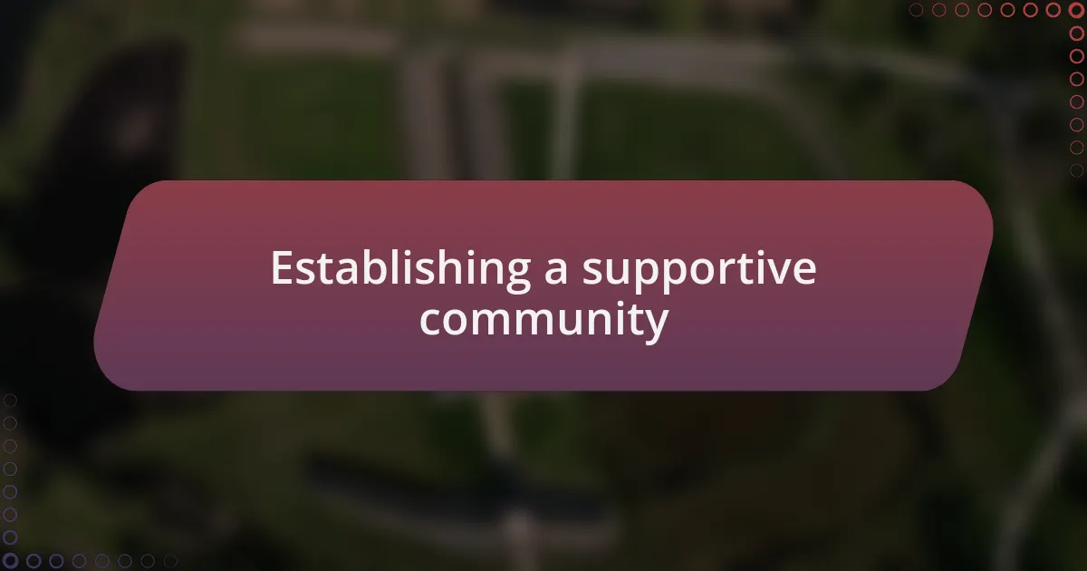 Establishing a supportive community