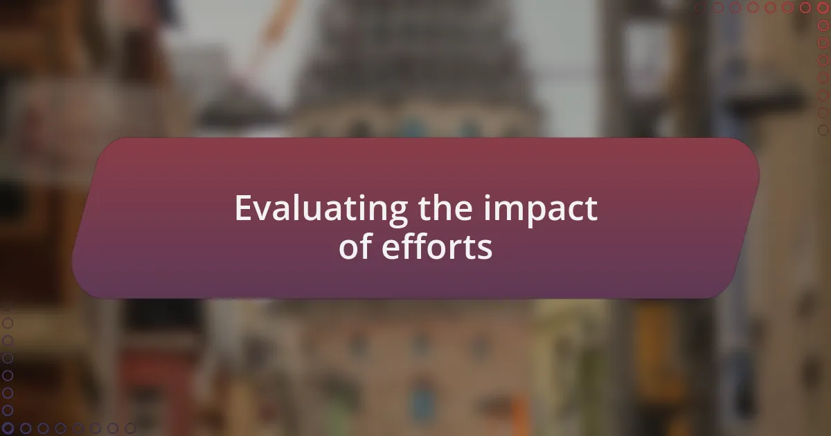 Evaluating the impact of efforts