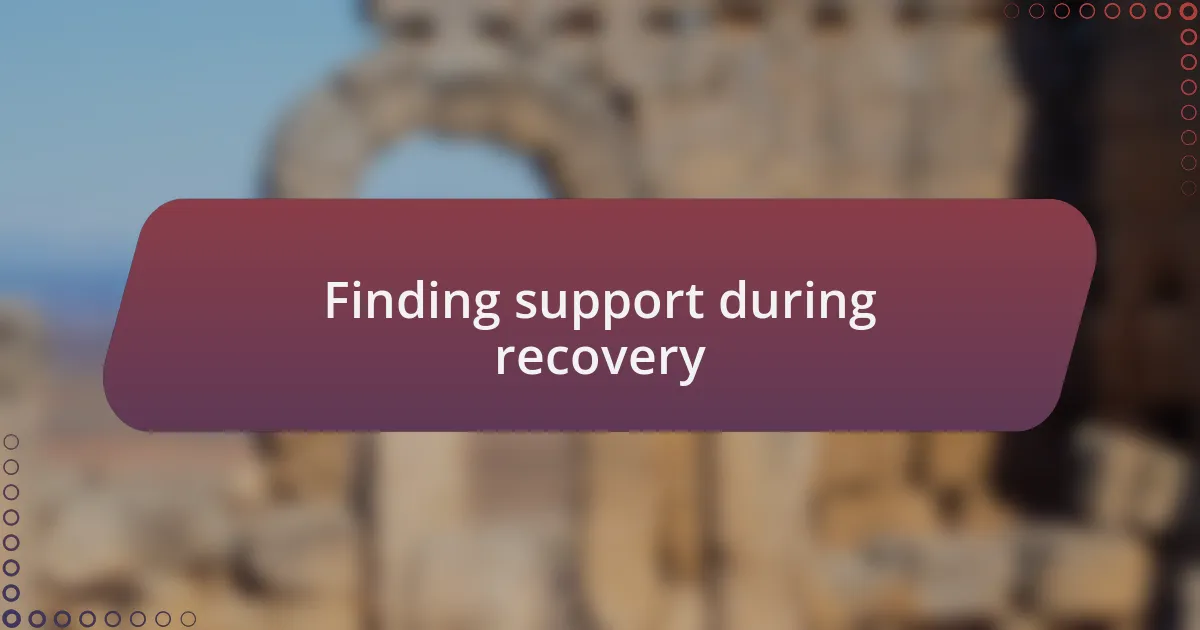 Finding support during recovery