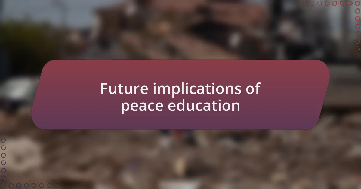 Future implications of peace education