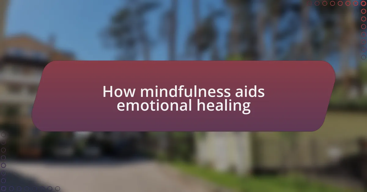 How mindfulness aids emotional healing