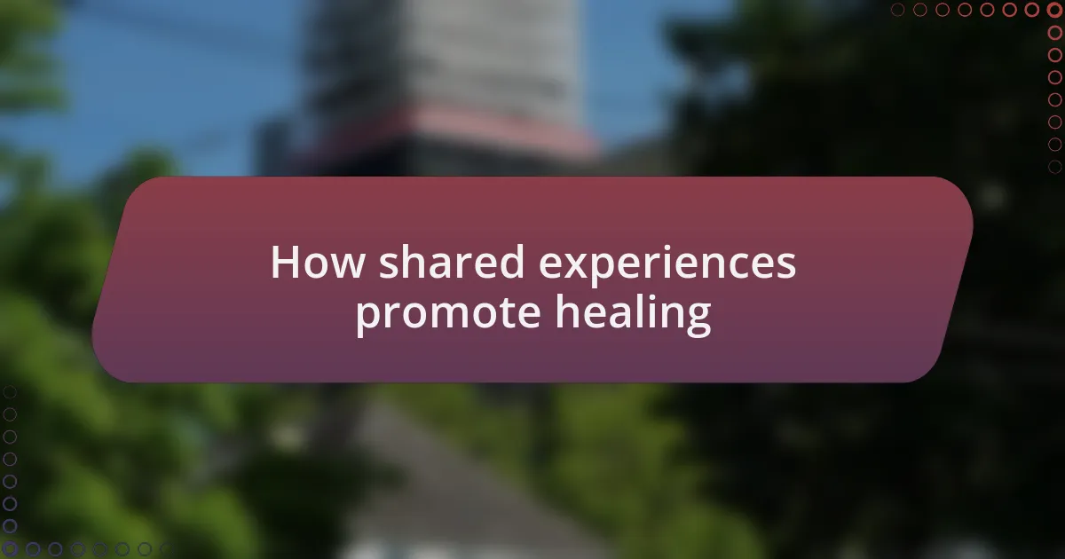 How shared experiences promote healing