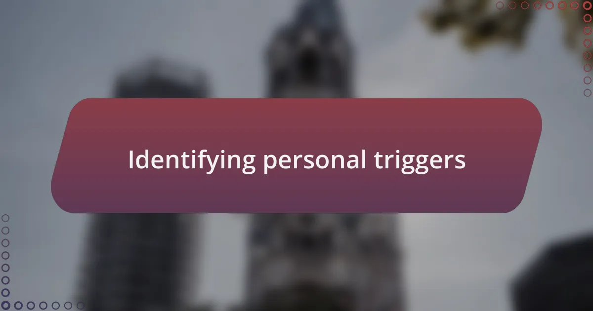 Identifying personal triggers