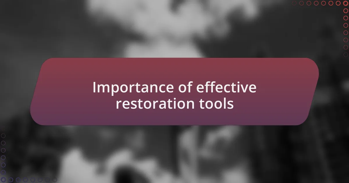 Importance of effective restoration tools
