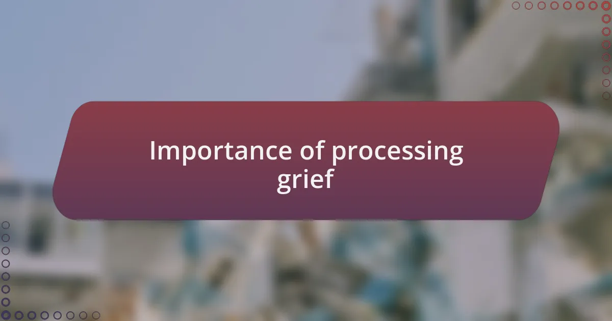 Importance of processing grief