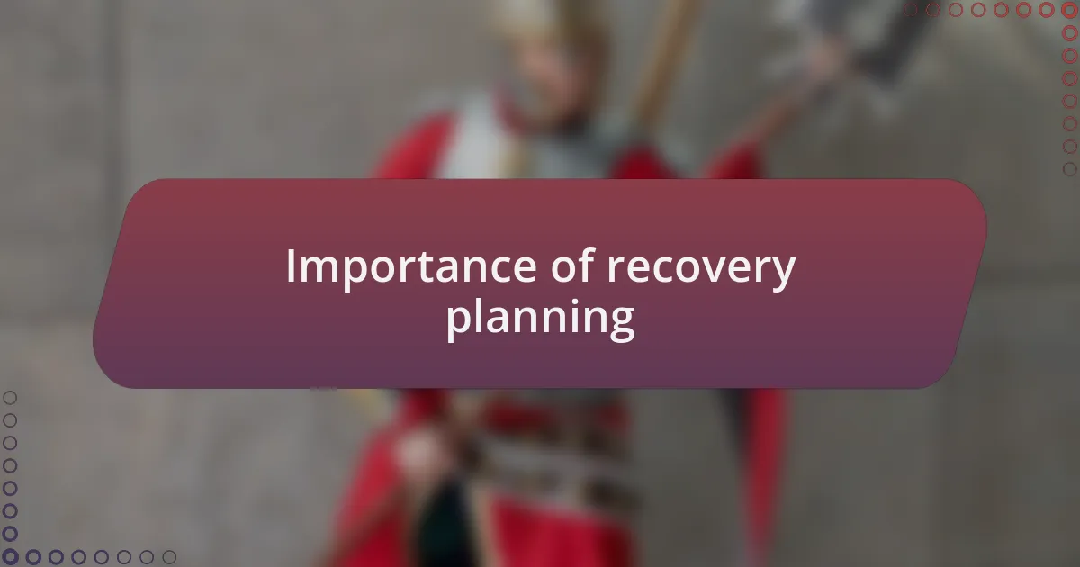 Importance of recovery planning