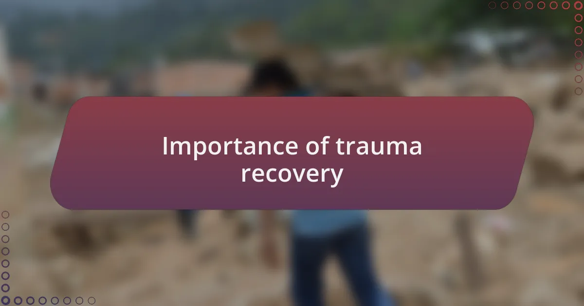 Importance of trauma recovery