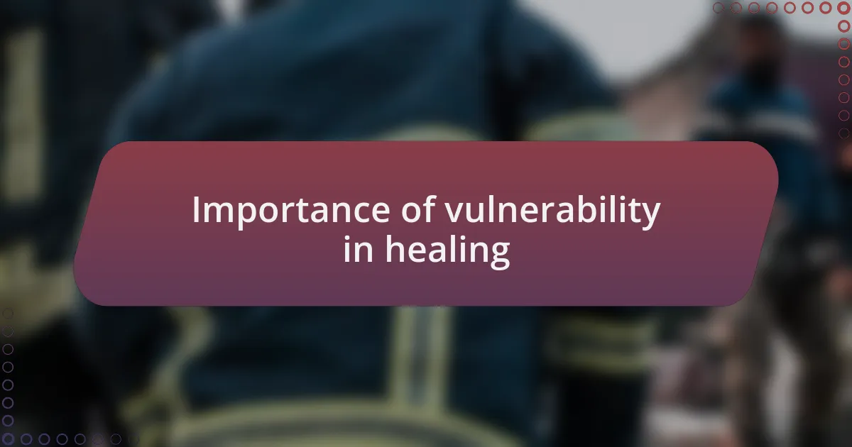 Importance of vulnerability in healing