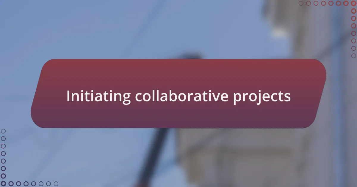 Initiating collaborative projects