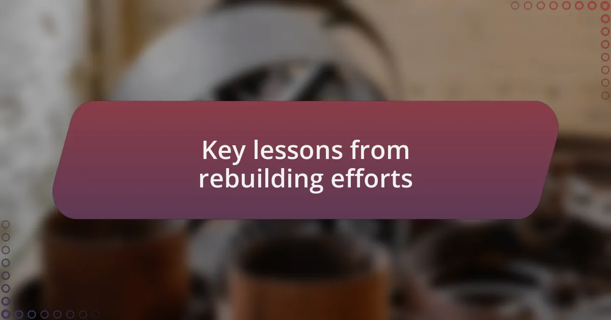 Key lessons from rebuilding efforts