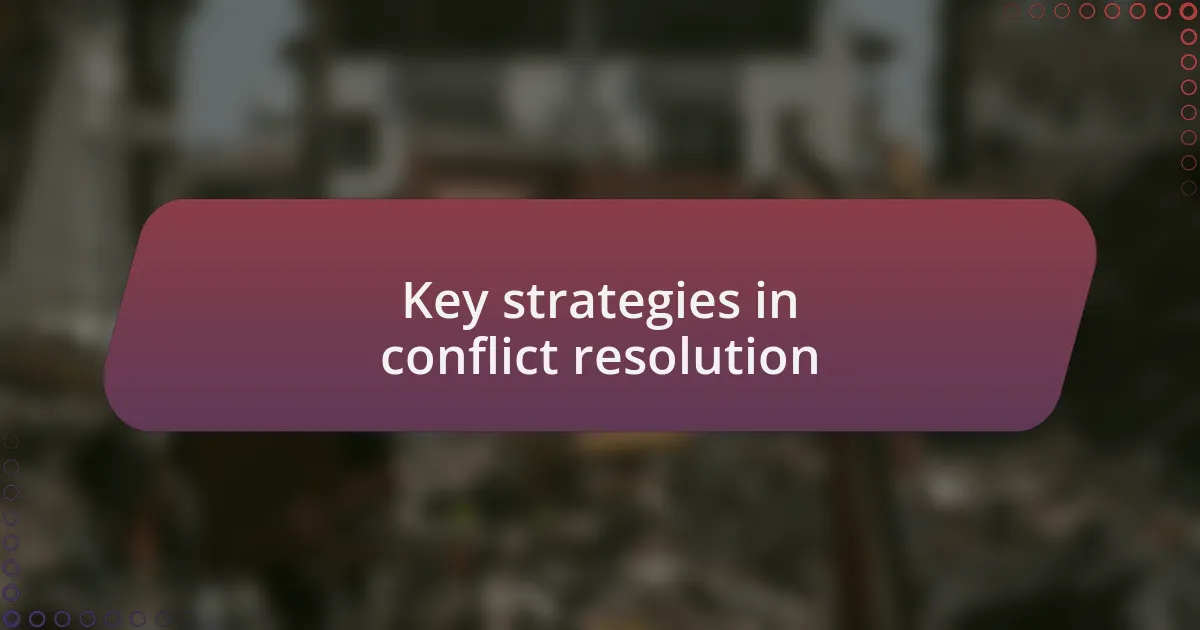 Key strategies in conflict resolution
