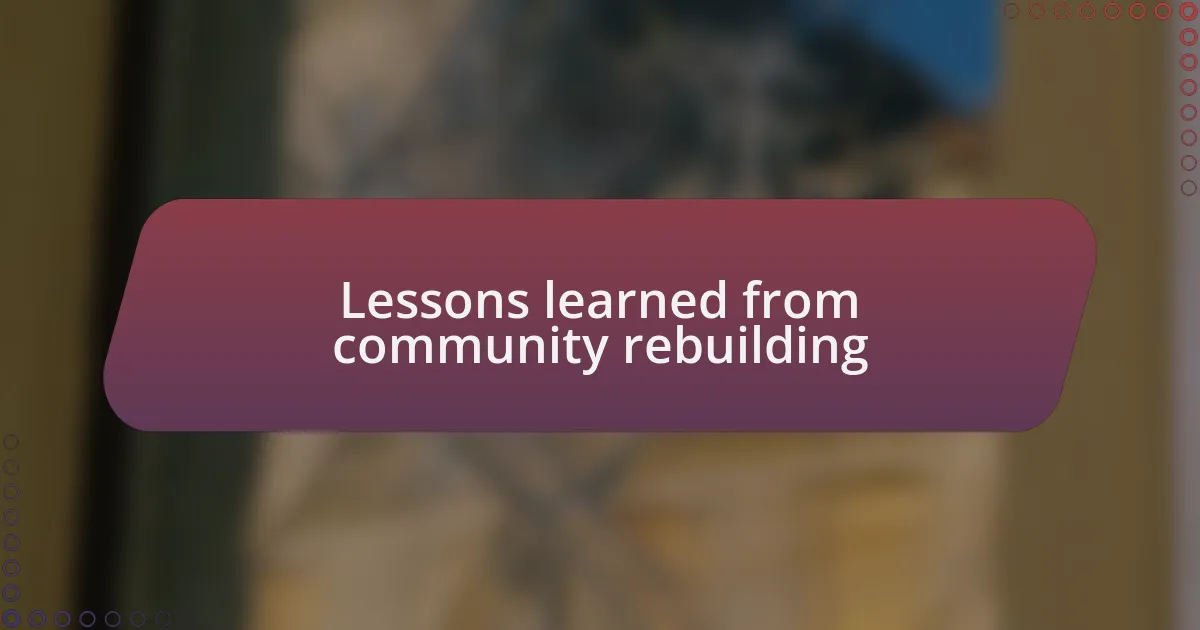 Lessons learned from community rebuilding