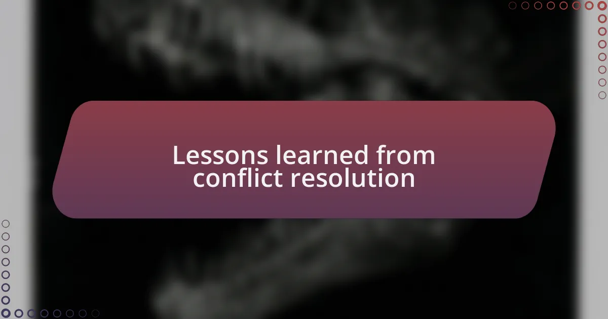 Lessons learned from conflict resolution