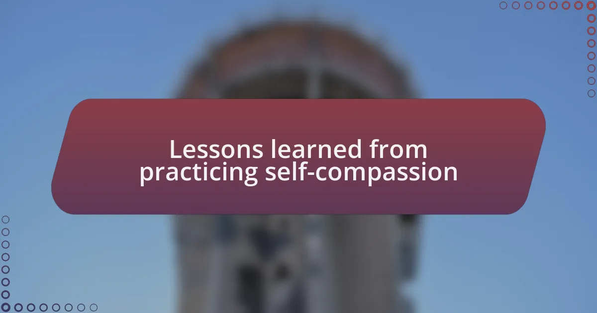 Lessons learned from practicing self-compassion