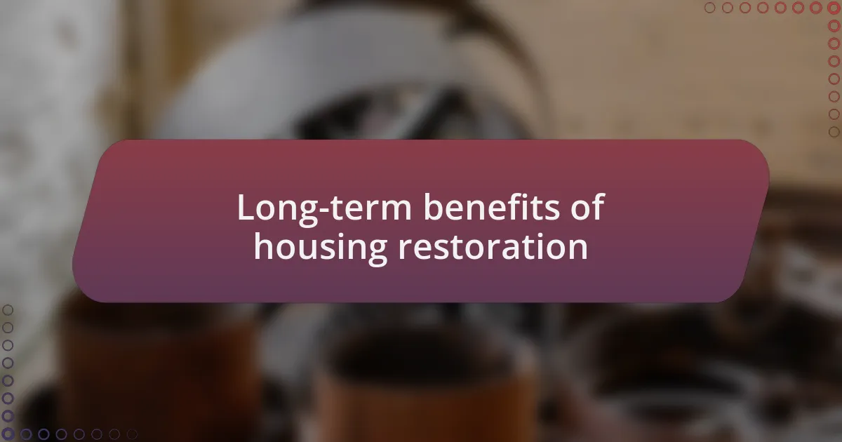 Long-term benefits of housing restoration