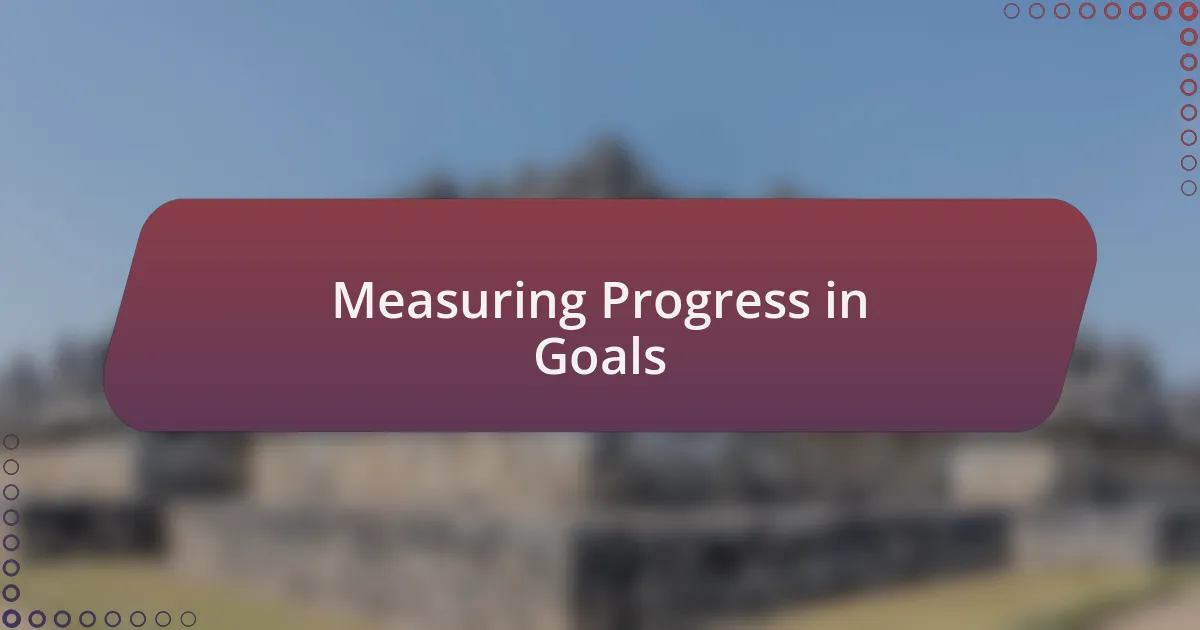 Measuring Progress in Goals