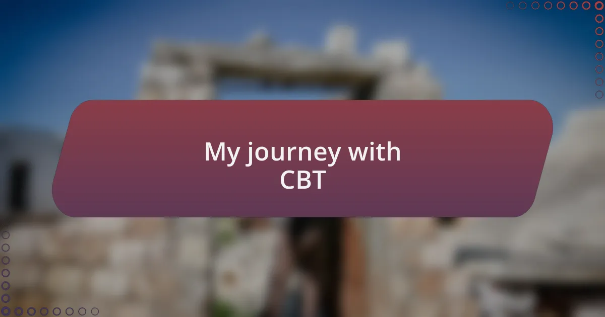 My journey with CBT