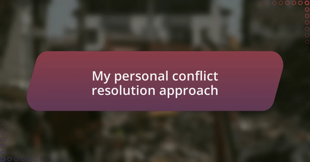 My personal conflict resolution approach