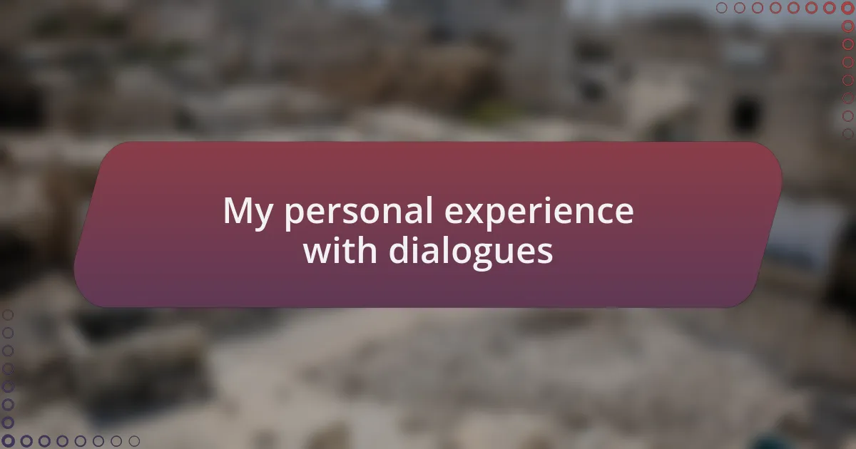 My personal experience with dialogues