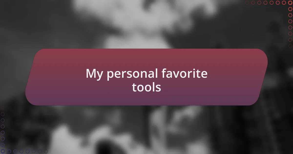 My personal favorite tools