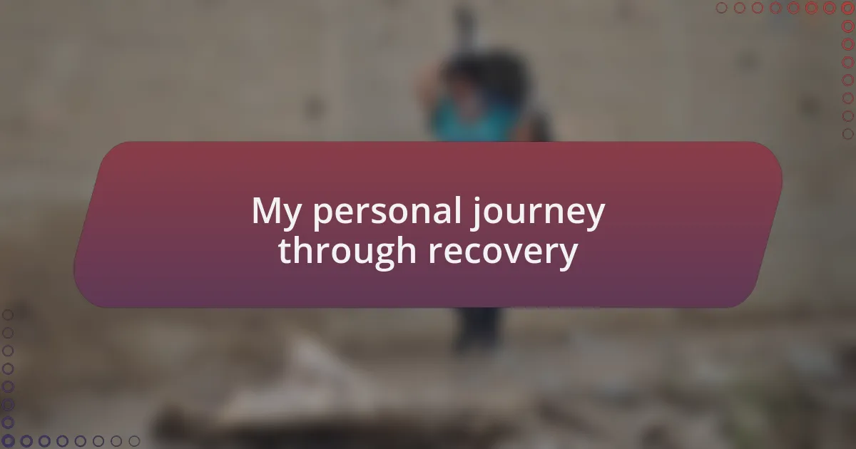 My personal journey through recovery