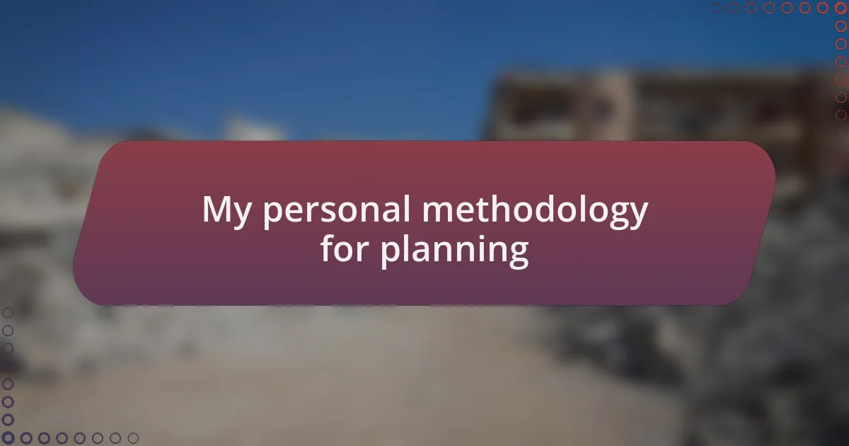 My personal methodology for planning