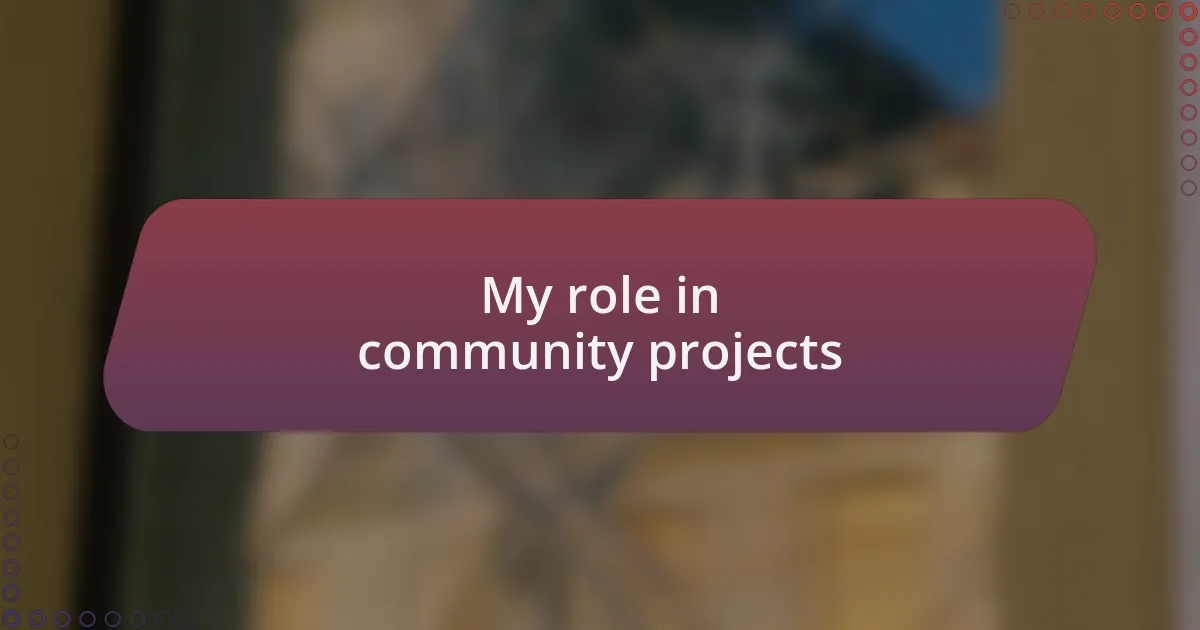 My role in community projects