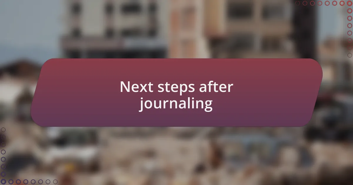 Next steps after journaling
