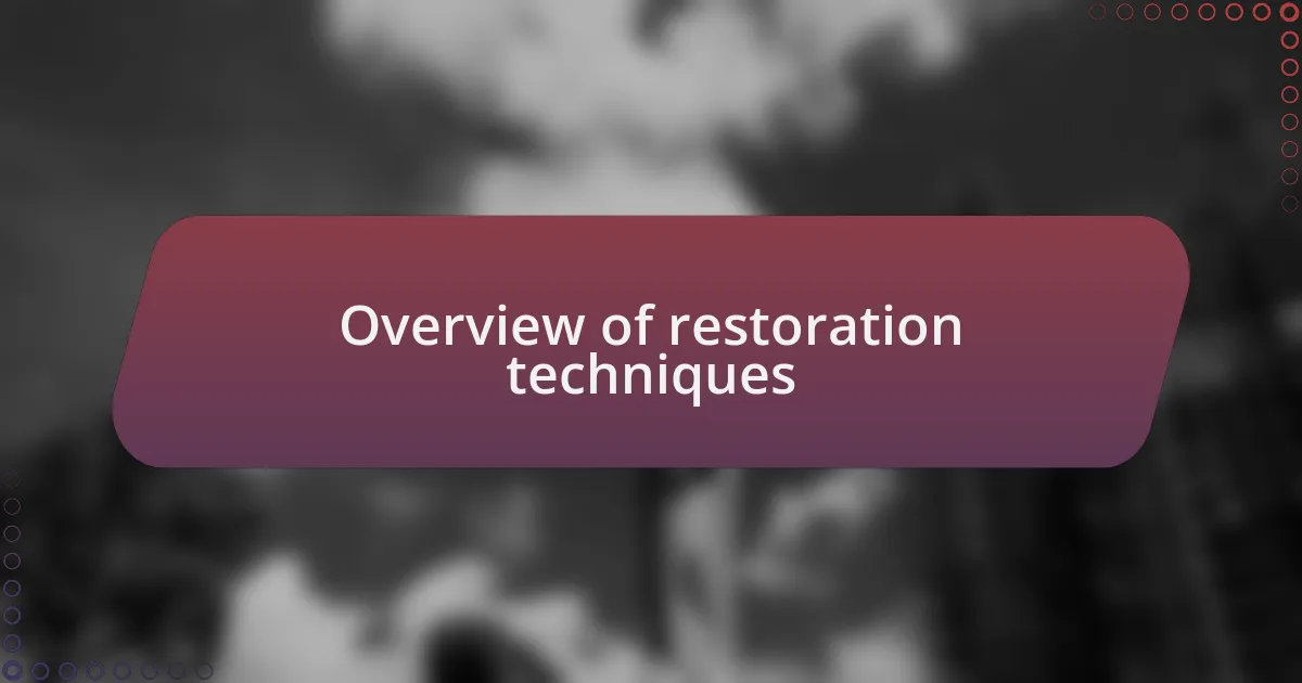 Overview of restoration techniques