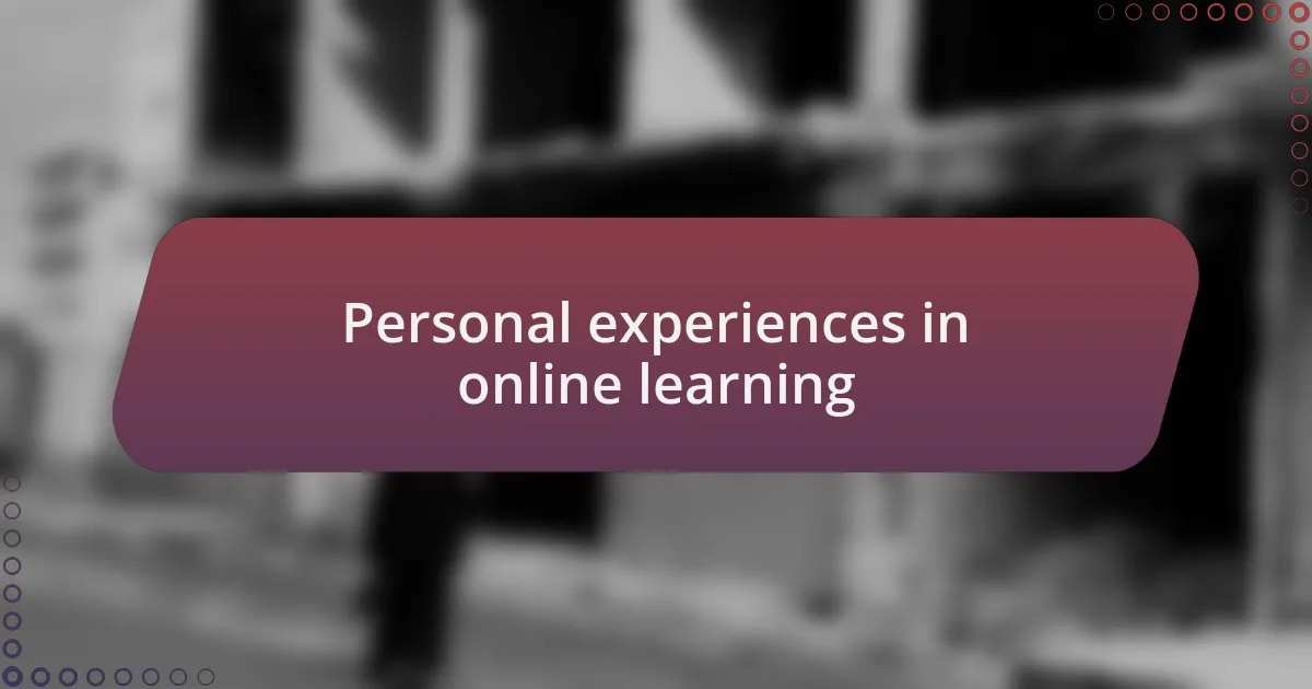 Personal experiences in online learning