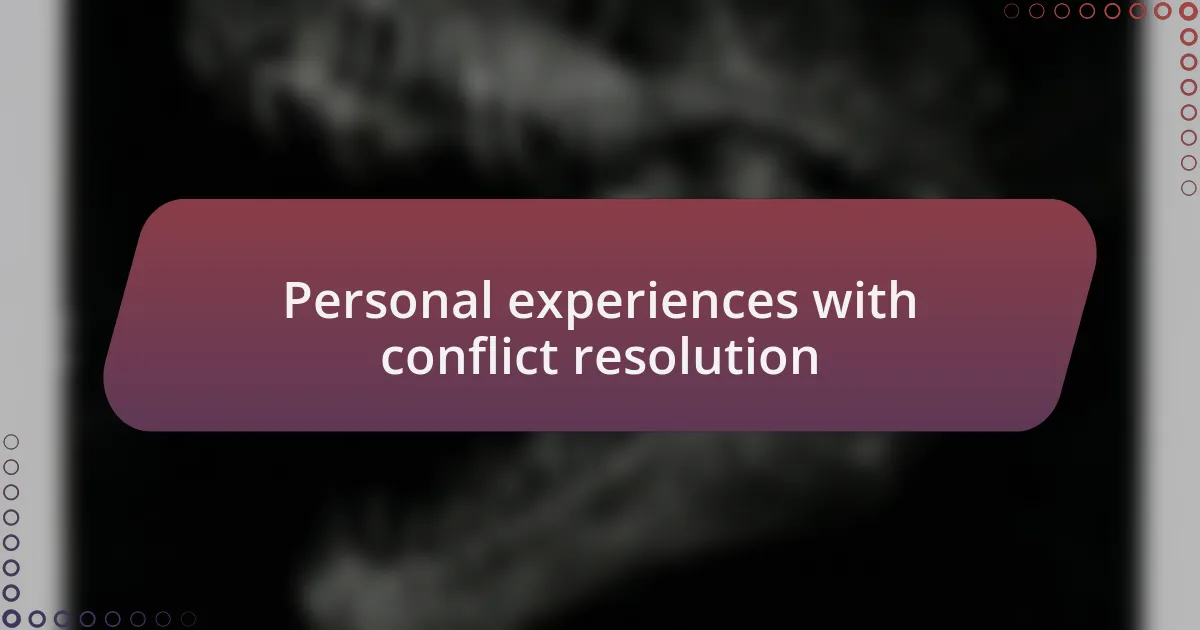 Personal experiences with conflict resolution